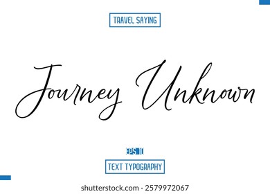 Travel Quote Typography Text Script Lettering Design Journey Unknown