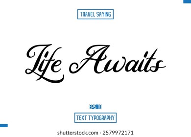 Travel Quote Typography Text Script Lettering Design Life Awaits