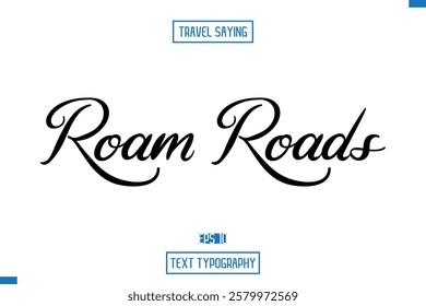 Travel Quote Typography Text Script Lettering Design Roam Roads