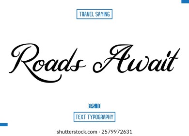 Travel Quote Typography Text Script Lettering Design Roads Await