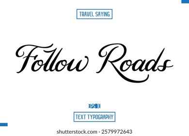 Travel Quote Typography Text Script Lettering Design Follow Roads