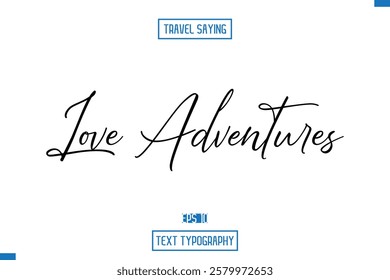 Travel Quote Typography Text Script Lettering Design Love Adventures