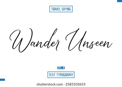 Travel Quote Typography Text Script Lettering Design Wander Unseen