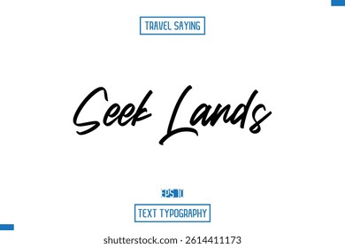 Travel Quote Typography Text Script Lettering Design Seek Lands