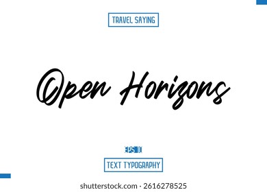 Travel Quote Typography Text Script Lettering Design Open Horizons
