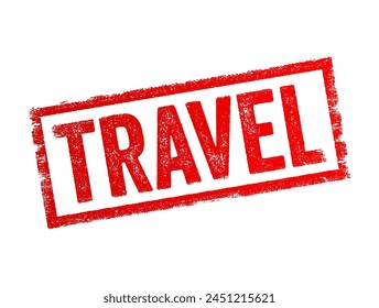 TRAVEL - refers to the act of moving from one place to another, typically over a significant distance, text concept stamp