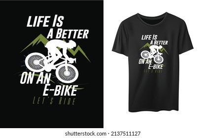 Travel Ride Typography "Life Is Better On E-Bike" T-shirt design