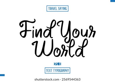 Travel Saying Cursive Modern Calligraphy Text Find Your World