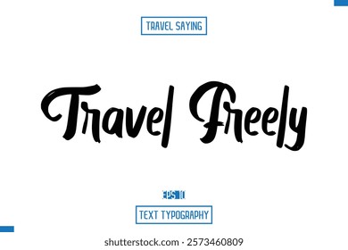 Travel Saying Cursive Modern Calligraphy Text Travel Freely