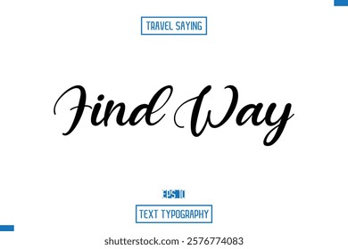 Travel Saying Cursive Modern Calligraphy Text Find Way