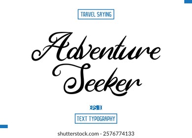 Travel Saying Cursive Modern Calligraphy Text Adventure Seeker