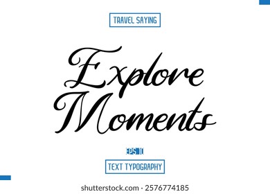 Travel Saying Cursive Modern Calligraphy Text Explore Moments