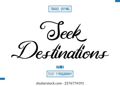 Travel Saying Cursive Modern Calligraphy Text Seek Destinations