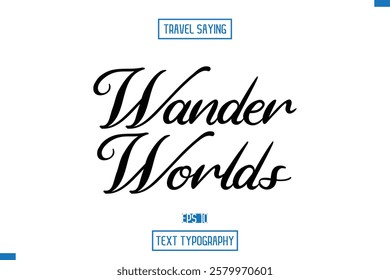 Travel Saying Cursive Modern Calligraphy Text Wander Worlds