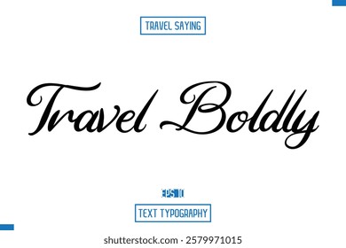 Travel Saying Cursive Modern Calligraphy Text Travel Boldly