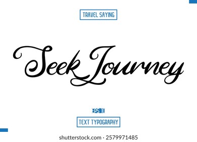 Travel Saying Cursive Modern Calligraphy Text Seek Journey