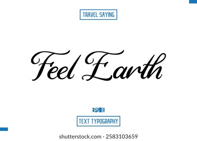 Travel Saying Cursive Modern Calligraphy Text Feel Earth