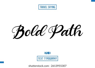 Travel Saying Cursive Modern Calligraphy Text Bold Path