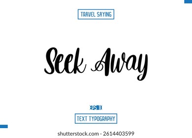 Travel Saying Cursive Modern Calligraphy Text Seek Away