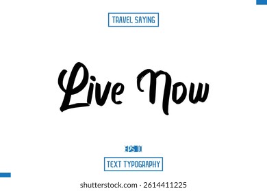 Travel Saying Cursive Modern Calligraphy Text Live Now