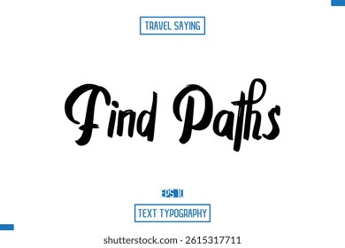 Travel Saying Cursive Modern Calligraphy Text Find Paths