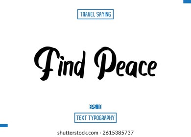 Travel Saying Cursive Modern Calligraphy Text Find Peace