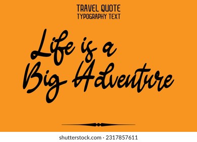 Travel Saying Text Typography Vector Design Life is a Big Adventure