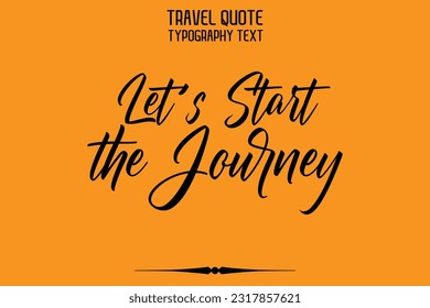 Travel Saying Text Typography Vector Design Let's Start the Journey