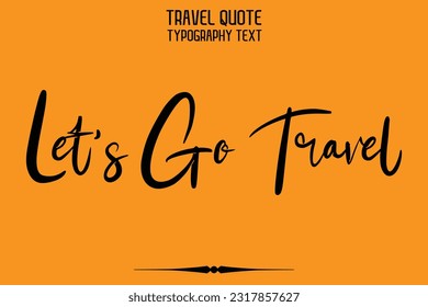 Travel Saying Text Typography Vector Design Let's Go Travel