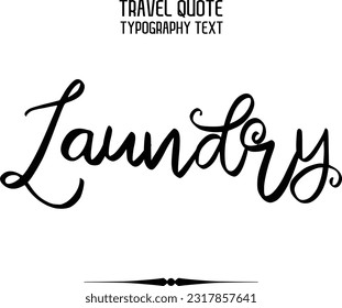 Travel Saying Text Typography Vector Design Laundry