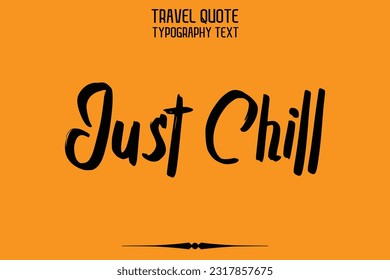 Travel Saying Text Typography Vector Design Just Chill