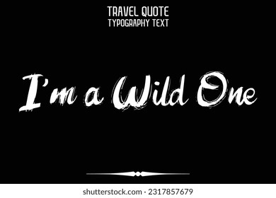 Travel Saying Text Typography Vector Design I'm a Wild One