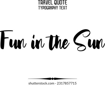 Travel Saying Text Typography Vector Design Fun in the Sun