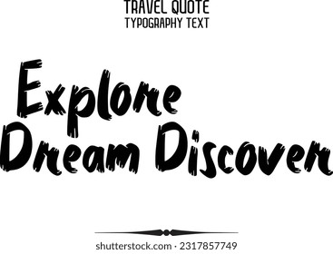 Travel Saying Text Typography Vector Design Explore Dream Discover