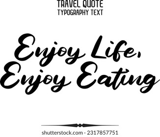 Viajes Diciendo Texto Typografía Vector Diseño Disfrutar La Vida, Disfrutar Comer