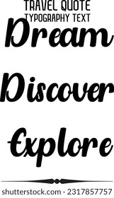 Travel Saying Text Typography Vector Design Dream Discover Explore