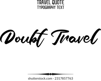 Travel Saying Text Typography Vector Design Doubt Travel