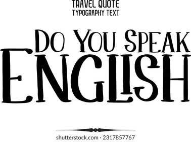 Travel Saying Text Typography Vector Design Do You Speak English