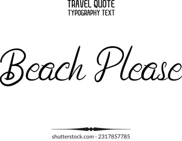 Travel Saying Text Typography Vector Design Beach Please