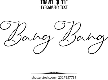 Travel Saying Text Typography Vector Design Bang Bang