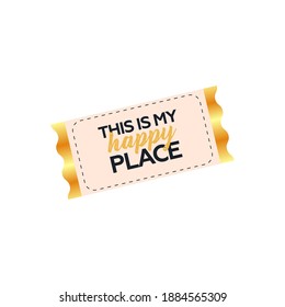 Travel Sticker. Modern Flat Vector Concept Illustrations. Tag with This is My Happy Place Sign Icon. Social Media Ads.