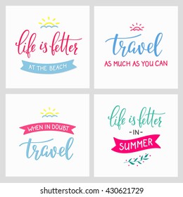 Travel style inspiration quotes lettering. Motivational typography. Calligraphy graphic design sign element. When in doubt Travel. Vector Quote journey design. Life is better in summer