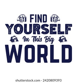 travel t shirt design find yourself in this big world