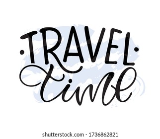 Travel time. Motivation quote - lettering postcard. Template lettering for banner, postcard, t-shirt design.
