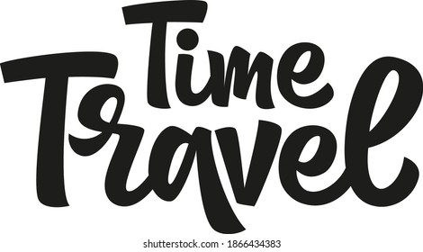 Travel time. Motivational quote. Time to travel hand drawn vector lettering. Calligraphy graphic design element. Elements for social media, t-shirt, cover, flyer, print, sticker, poster, postcards.