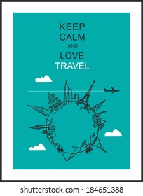 Travel and tourism background . Drawn hands world attractions and slogan "Keep calm and love travel"