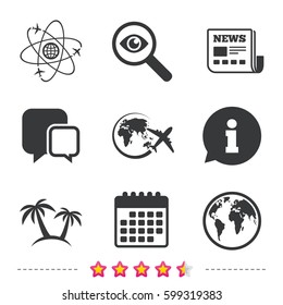 Travel trip icon. Airplane, world globe symbols. Palm tree sign. Travel round the world. Newspaper, information and calendar icons. Investigate magnifier, chat symbol. Vector
