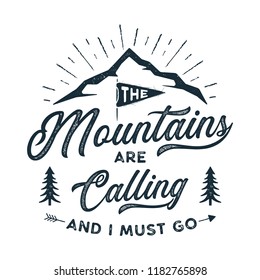 Travel T-Shirt Print. The mountains are calling and i must go design. Adventure silhouette printing, poster. Camping emblem, textured style. Typography hipster tee. Stock vector illustration.