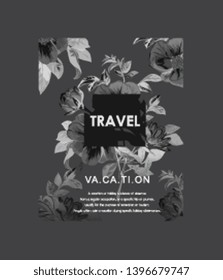 travel typography slogan on black and white flower illustration background