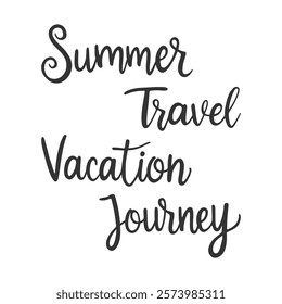 Travel Vacation Journey Summer hand drawn lettering, text inscription, design element isolated on white background. Vector illustration